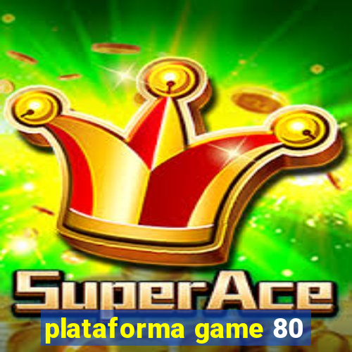 plataforma game 80